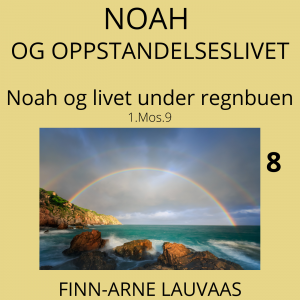 Noah - 08 Noah og livet under regnbuen