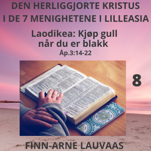 De sju sendebrevene Åp. 1-3 - 08 Laodikea: Kjøp gull når du er blakk