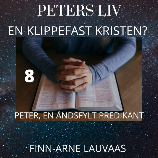 Peters liv: En klippefast kristen? - 08 Peter som åndsfylt kristen