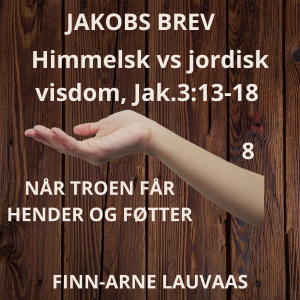 Jakobs brev - 08 Himmelsk vs jordisk visdom