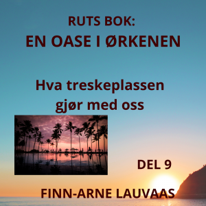 Ruts bok - 09 Hva treskeplassen gjør med oss