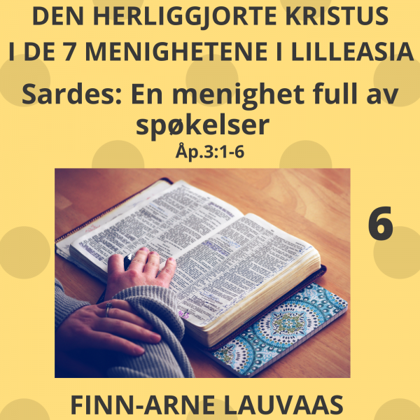 De sju sendebrevene Åp. 1-3 - 06 Sardes: En menighet full av spøkelser