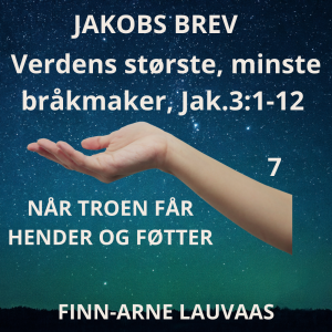 Jakobs brev - 07 Verdens største, minste bråkmaker