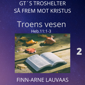 Heb. 11 - 02 Troens vesen, Heb.11:1-3