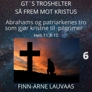 Heb. 11 - 06 Abrahams og patriarkenes tro, Heb.11:8-10