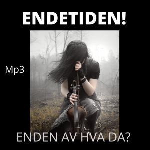 01 Endetiden, enden av hva da? Matteus 24-25
