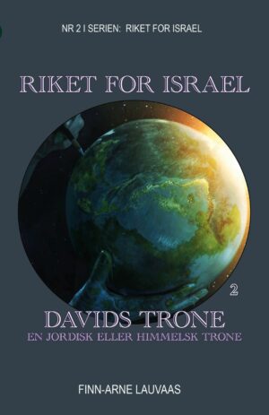 Riket for Israel - Nr. 03 - Davids Trone, En jordisk eller himmelsk trone?