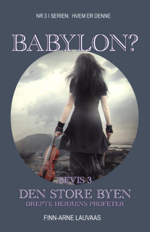 Hvem er denne Babylon? - Nr. 03 - Bevis 3 - Den store byen drepte Herrens profeter