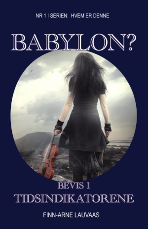 Hvem er denne Babylon? - Nr. 01 - Bevis 1 - Tidsindikatorene
